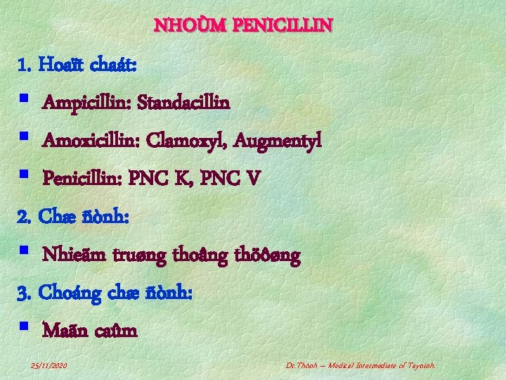 NHOÙM PENICILLIN 1. Hoaït chaát: § Ampicillin: Standacillin § Amoxicillin: Clamoxyl, Augmentyl § Penicillin: