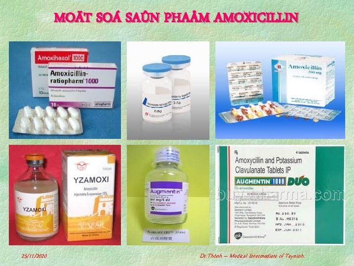 MOÄT SOÁ SAÛN PHAÅM AMOXICILLIN 25/11/2020 Dr. Thònh – Medical Intermediate of Tayninh. 