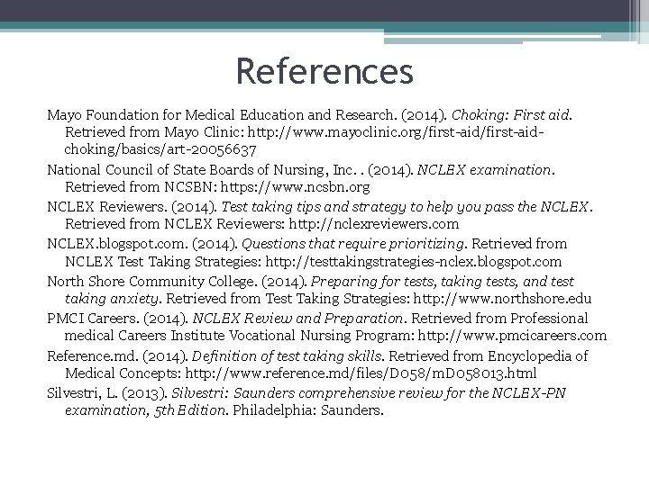 References Mayo Foundation for Medical Education and Research. (2014). Choking: First aid. Retrieved from