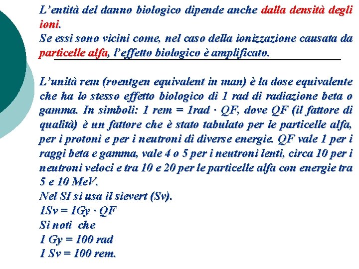 L’entità del danno biologico dipende anche dalla densità degli ioni. Se essi sono vicini