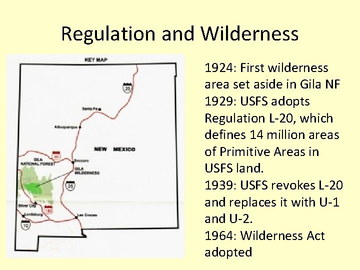 Regulation and Wilderness 1924: First wilderness area set aside in Gila NF 1929: USFS
