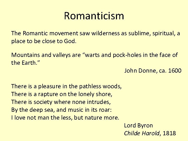 Romanticism The Romantic movement saw wilderness as sublime, spiritual, a place to be close