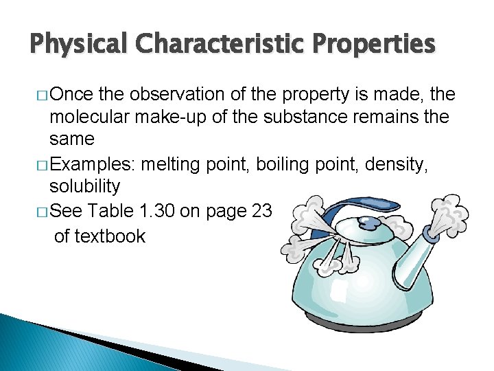 Physical Characteristic Properties � Once the observation of the property is made, the molecular