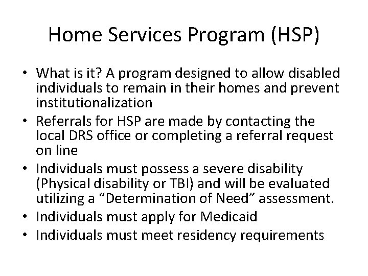 Home Services Program (HSP) • What is it? A program designed to allow disabled