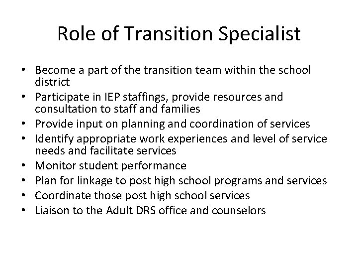 Role of Transition Specialist • Become a part of the transition team within the