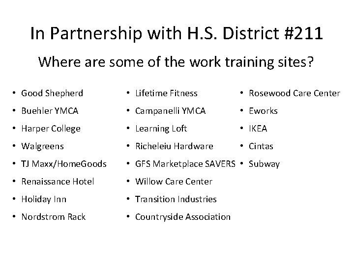 In Partnership with H. S. District #211 Where are some of the work training