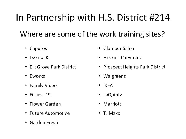 In Partnership with H. S. District #214 Where are some of the work training