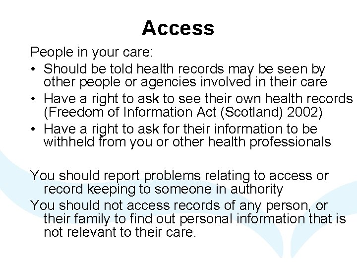 Access People in your care: • Should be told health records may be seen