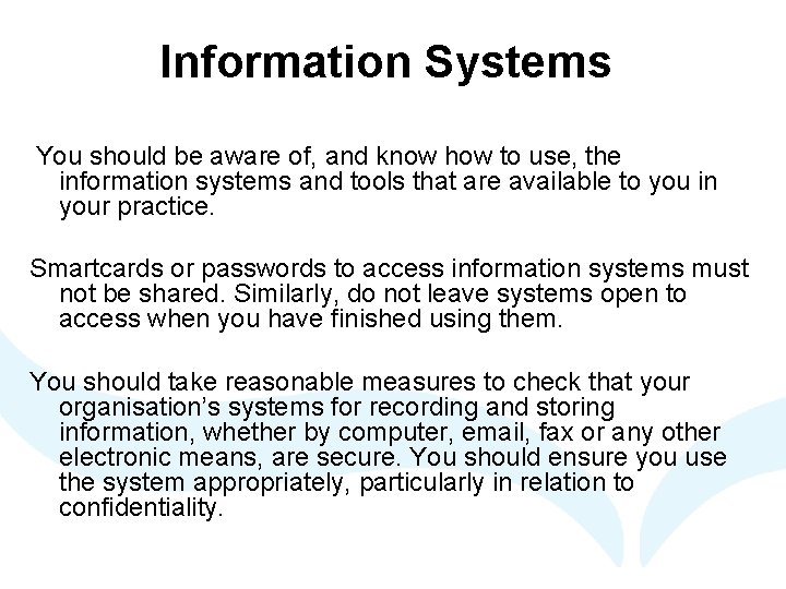 Information Systems You should be aware of, and know how to use, the information