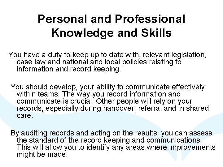 Personal and Professional Knowledge and Skills You have a duty to keep up to