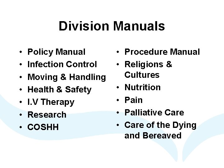 Division Manuals • • Policy Manual Infection Control Moving & Handling Health & Safety