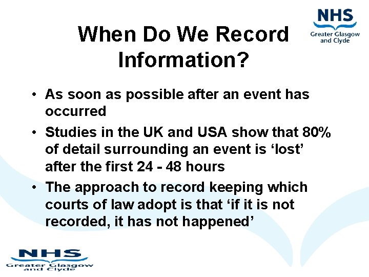 When Do We Record Information? • As soon as possible after an event has