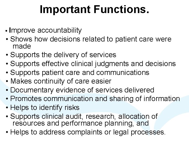 Important Functions. • Improve accountability • Shows how decisions related to patient care were