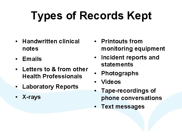 Types of Records Kept • Handwritten clinical notes • Emails • Letters to &