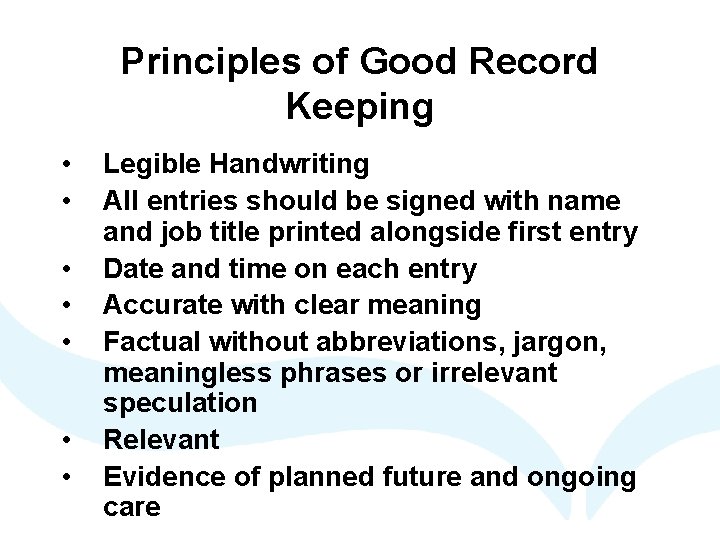 Principles of Good Record Keeping • • Legible Handwriting All entries should be signed Principles of Good Record Keeping • • Legible Handwriting All entries should be signed