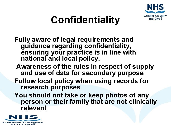 Confidentiality Fully aware of legal requirements and guidance regarding confidentiality, ensuring your practice is Confidentiality Fully aware of legal requirements and guidance regarding confidentiality, ensuring your practice is
