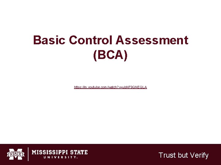 Basic Control Assessment (BCA) https: //m. youtube. com/watch? v=ub. NF 9 QNEQLA Trust but