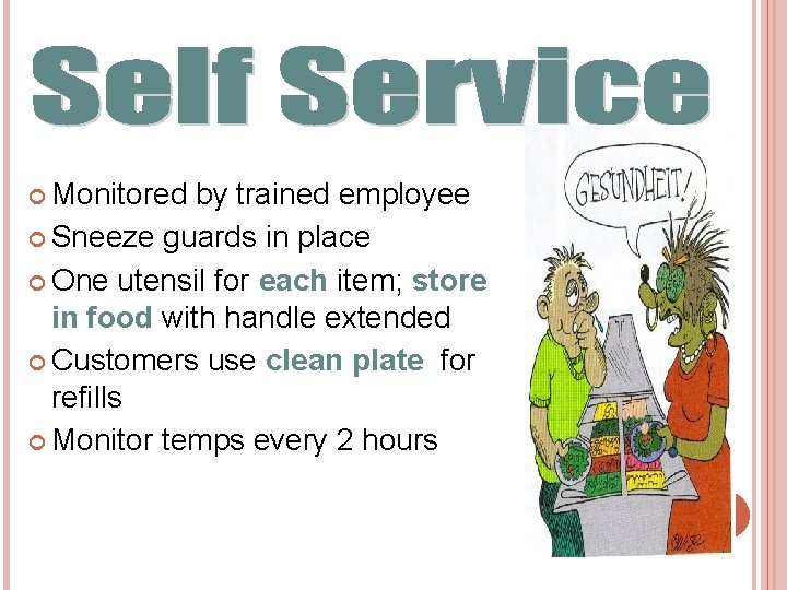  Monitored by trained employee Sneeze guards in place One utensil for each item;