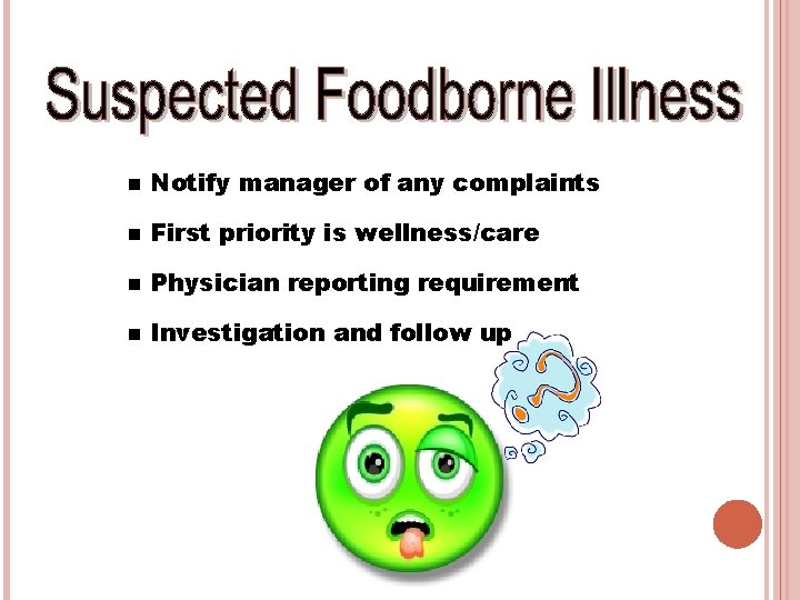 n Notify manager of any complaints n First priority is wellness/care n Physician reporting