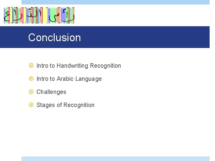 Conclusion Intro to Handwriting Recognition Intro to Arabic Language Challenges Stages of Recognition 