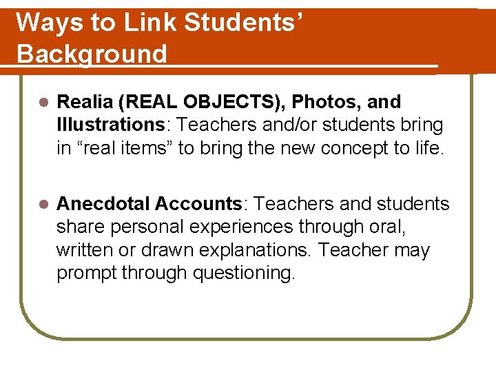Ways to Link Students’ Background l Realia (REAL OBJECTS), Photos, and Illustrations: Teachers and/or
