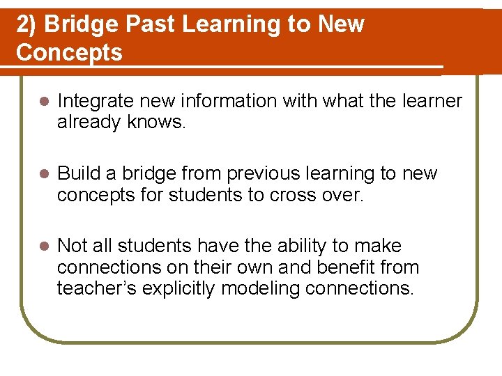 2) Bridge Past Learning to New Concepts l Integrate new information with what the