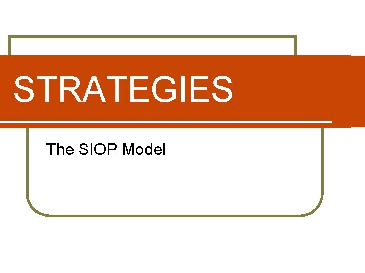 STRATEGIES The SIOP Model 