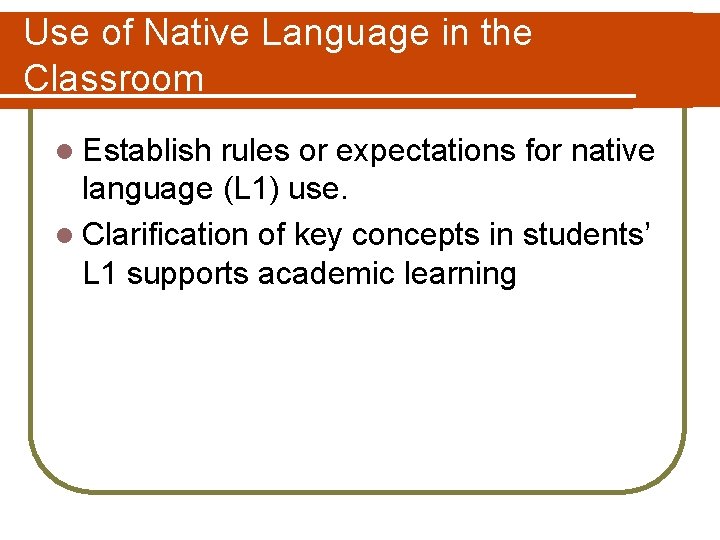Use of Native Language in the Classroom l Establish rules or expectations for native