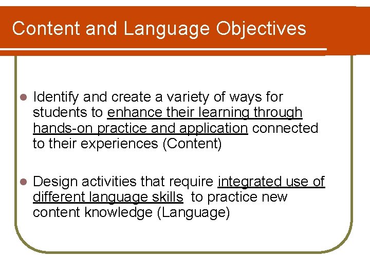 Content and Language Objectives l Identify and create a variety of ways for students