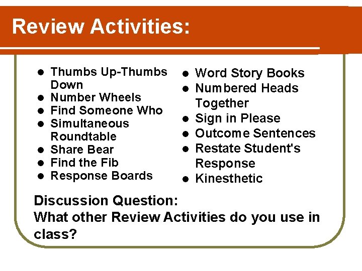 Review Activities: l l l l Thumbs Up-Thumbs Down Number Wheels Find Someone Who