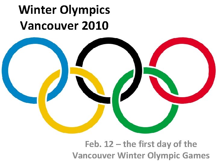 Winter Olympics Vancouver 2010 Feb. 12 – the first day of the Vancouver Winter