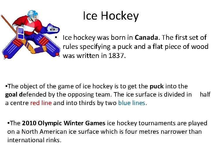 Ice Hockey • Ice hockey was born in Canada. The first set of rules