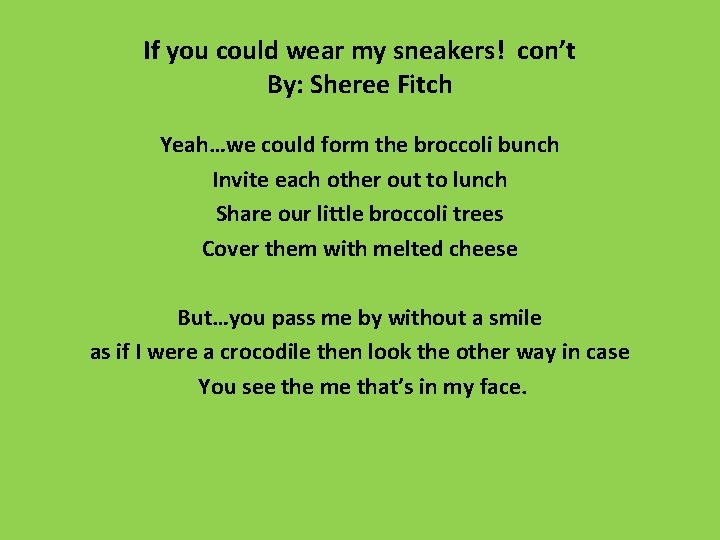 If you could wear my sneakers! con’t By: Sheree Fitch Yeah…we could form the