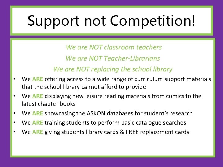 Support not Competition! We are NOT classroom teachers We are NOT Teacher-Librarians We are