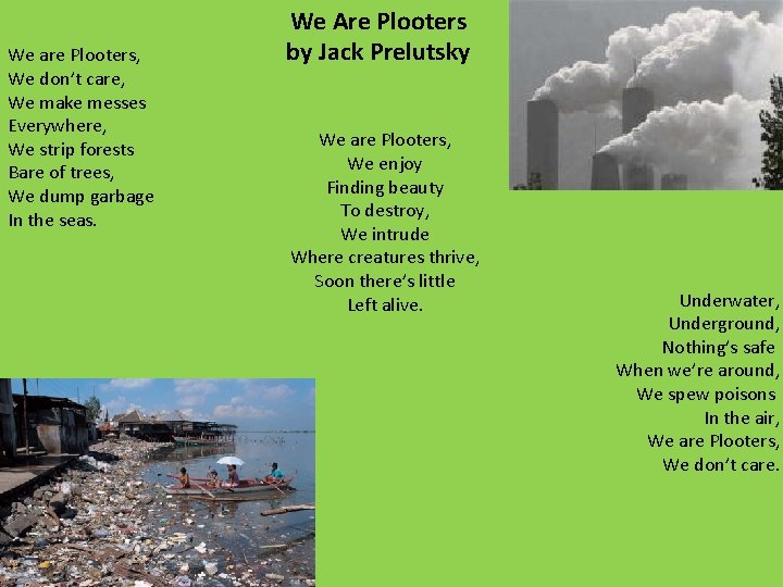 We are Plooters, We don’t care, We make messes Everywhere, We strip forests Bare
