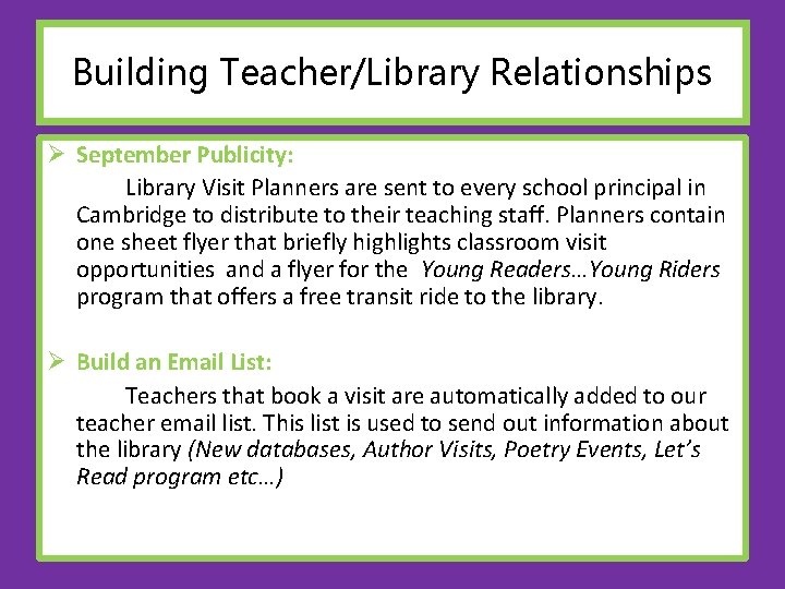 Building Teacher/Library Relationships Ø September Publicity: Library Visit Planners are sent to every school