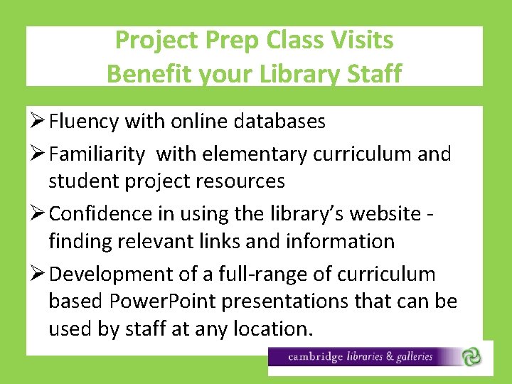 Project Prep Class Visits Benefit your Library Staff Ø Fluency with online databases Ø