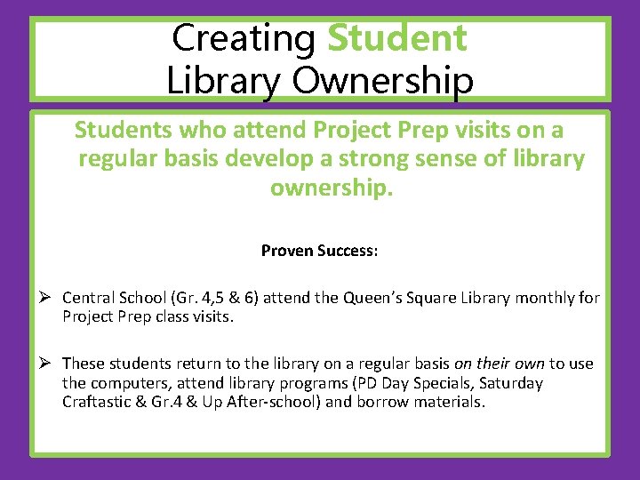 Creating Student Library Ownership Students who attend Project Prep visits on a regular basis