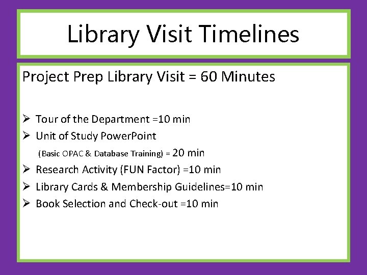 Library Visit Timelines Project Prep Library Visit = 60 Minutes Ø Tour of the