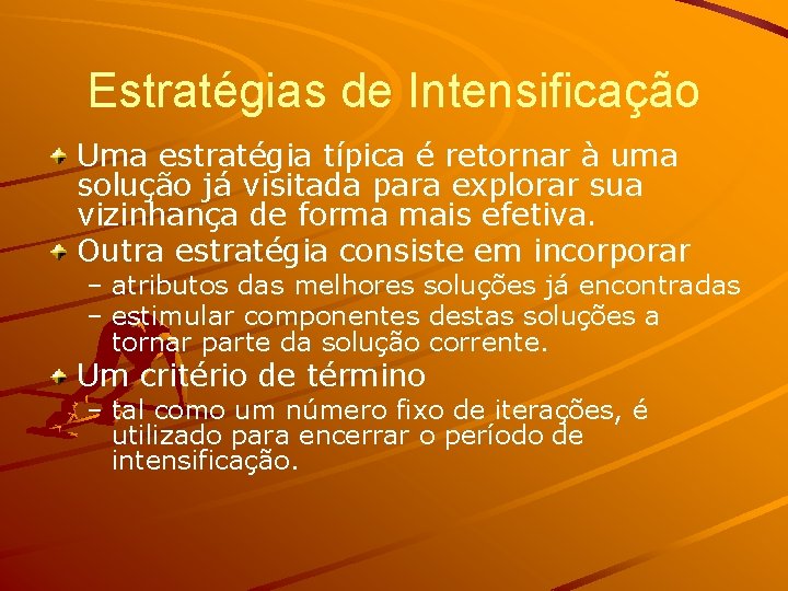 Estratégias de Intensificação Uma estratégia típica é retornar à uma solução já visitada para