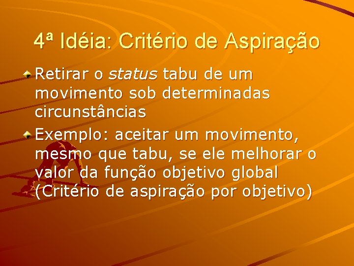 4ª Idéia: Critério de Aspiração Retirar o status tabu de um movimento sob determinadas