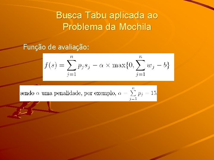 Busca Tabu aplicada ao Problema da Mochila Função de avaliação: 