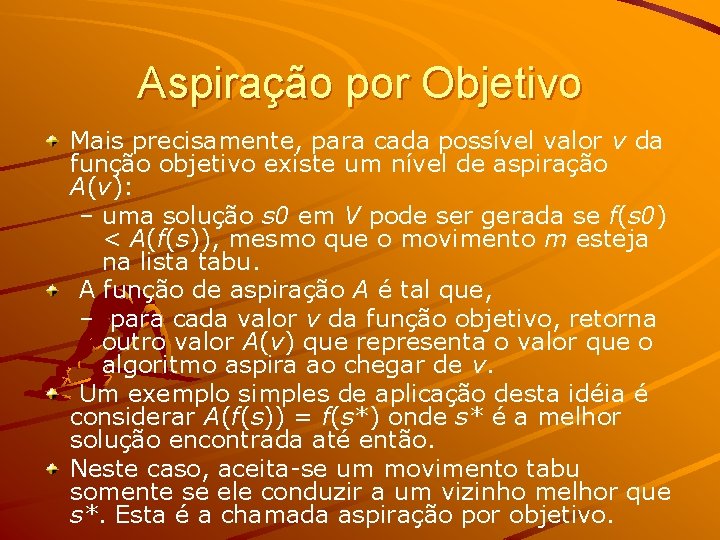 Aspiração por Objetivo Mais precisamente, para cada possível valor v da função objetivo existe