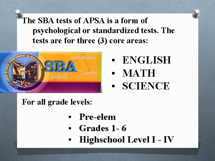 The SBA tests of APSA is a form of psychological or standardized tests. The
