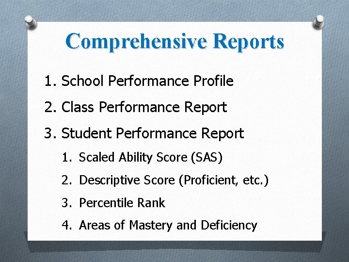 Comprehensive Reports 1. School Performance Profile 2. Class Performance Report 3. Student Performance Report