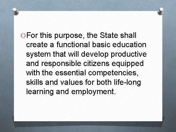 O For this purpose, the State shall create a functional basic education system that