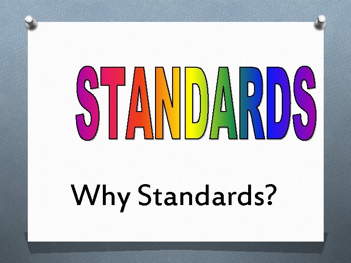 Why Standards? 