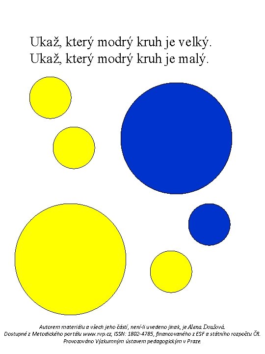 Ukaž, který modrý kruh je velký. Ukaž, který modrý kruh je malý. Autorem materiálu