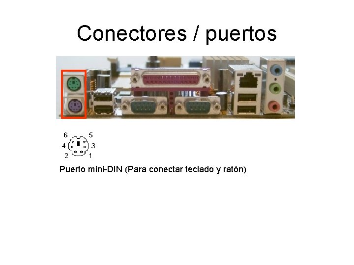 Conectores / puertos Puerto mini-DIN (Para conectar teclado y ratón) 