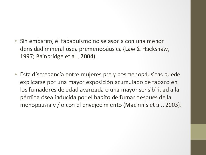  • Sin embargo, el tabaquismo no se asocia con una menor densidad mineral